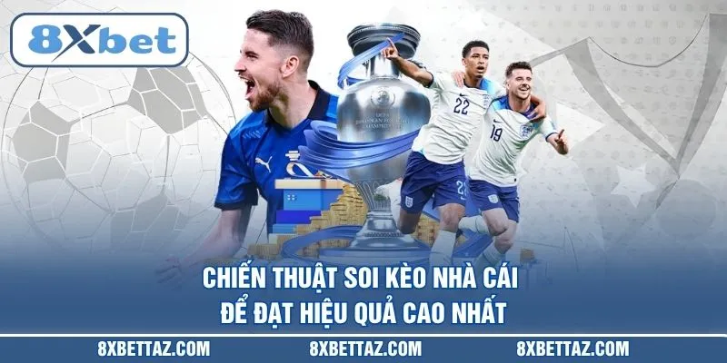 Chiến thuật soi Kèo nhà cái để đạt hiệu quả cao nhất